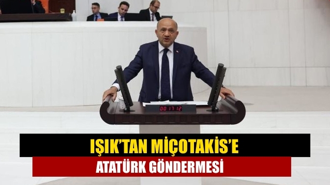 Işık’tan Miçotakis’e Atatürk göndermesi