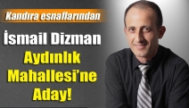 İsmail Dizman Aydınlık Mahallesi’ne Aday!