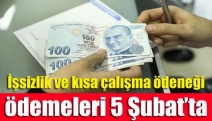 İşsizlik ve kısa çalışma ödeneği ödemeleri 5 Şubat’ta