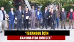 “İstanbul için Kandıra feda edilecek”