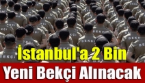 İstanbul'a 2 bin yeni bekçi alınacak