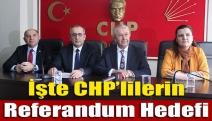 İşte CHP’lilerin referandum hedefi