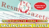 İŞTE KOCAELİ'DE İHRAÇ EDİLEN SAĞLIKÇILARIN LİSTESİ