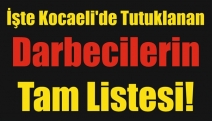 İşte Kocaeli'de tutuklanan darbecilerin tam listesi!