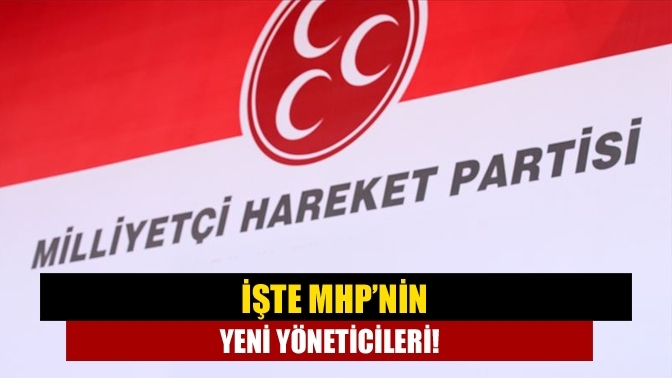 İşte MHP’nin yeni yöneticileri!