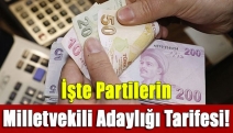 İşte Partilerin milletvekili adaylığı tarifesi!