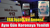 İSU İşçisi Ve Annesi Aynı Gün Koronaya Yenildi