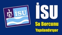 İSU, su borcunu yapılandırıyor