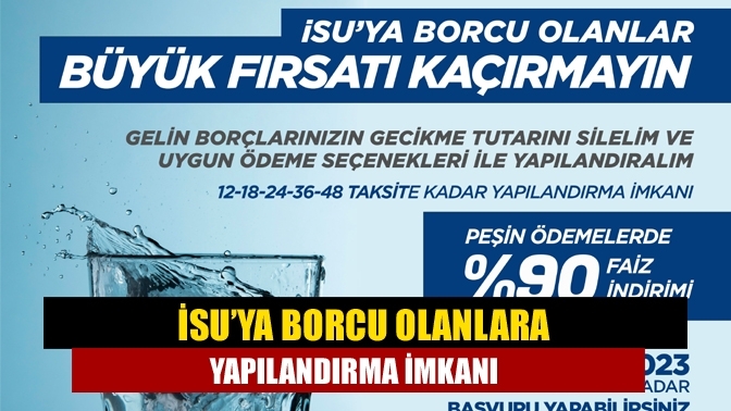 İSU’ya borcu olanlara yapılandırma imkanı