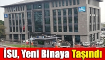 İSU, yeni binaya taşındı