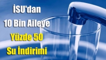 İSU'dan 10 Bin Aileye Yüzde 50 Su İndirimi