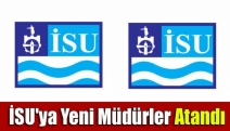 İSU'ya yeni müdürler atandı