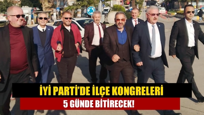 İYİ Parti’de ilçe kongreleri 5 günde bitirecek!