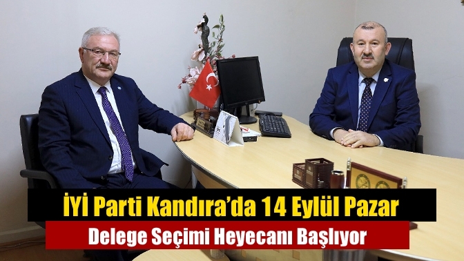 İYİ Parti Kandıra’da 14 Eylül Pazar Delege Seçimi Heyecanı Başlıyor