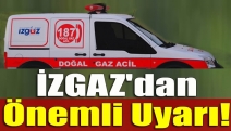 İZGAZ'dan Önemli Uyarı!