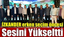 İZKANDER erken seçim öncesi sesini yükseltti