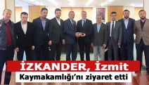 İZKANDER, İzmit Kaymakamlığı’nı ziyaret etti