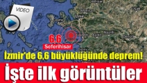 İzmir'de 6,6 büyüklüğünde deprem! İşte ilk görüntüler