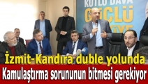 “İzmit- Kandıra duble yolunda kamulaştırma sorununun bitmesi gerekiyor”