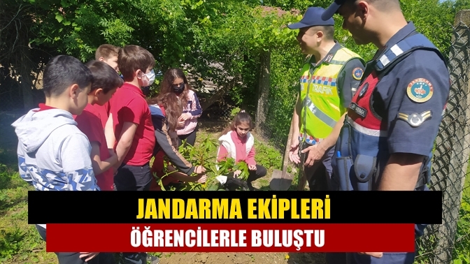 Jandarma ekipleri öğrencilerle buluştu