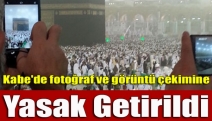 Kabe'de fotoğraf ve görüntü çekimine yasak getirildi