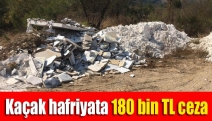 Kaçak hafriyata 180 bin TL ceza