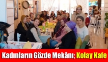 Kadınların gözde mekânı; Kolay Kafe