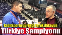 Kağıtsporlu güreşçi Faruk Akkoyun Türkiye Şampiyonu