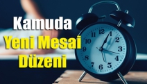 Kamuda yeni mesai düzeni