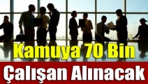 Kamuya 70 Bin Çalışan Alınacak