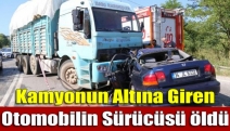 Kamyonun altına giren otomobilin sürücüsü öldü
