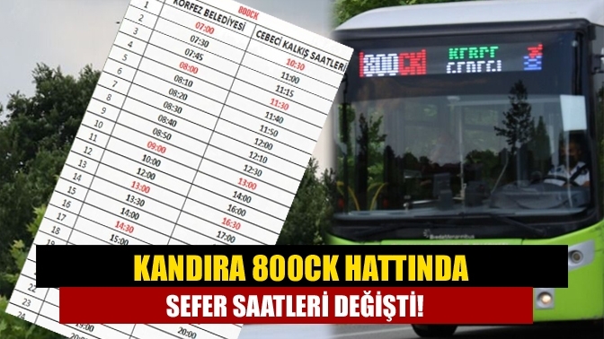 Kandıra 800CK hattında sefer saatleri değişti!