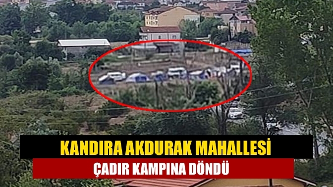 Kandıra Akdurak Mahallesi Çadır Kampına Döndü