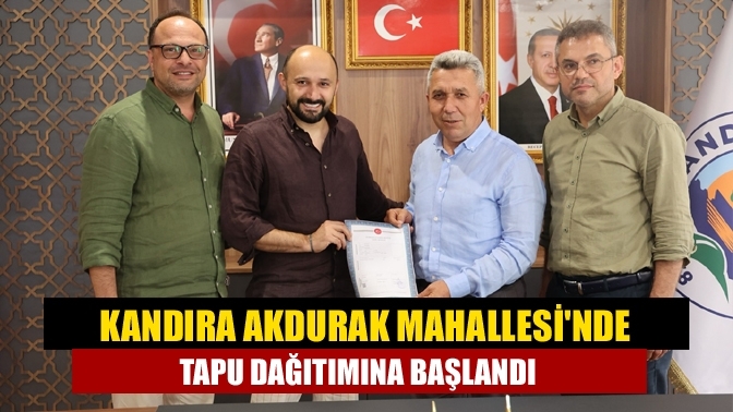 Kandıra Akdurak Mahallesi'nde tapu dağıtımına başlandı