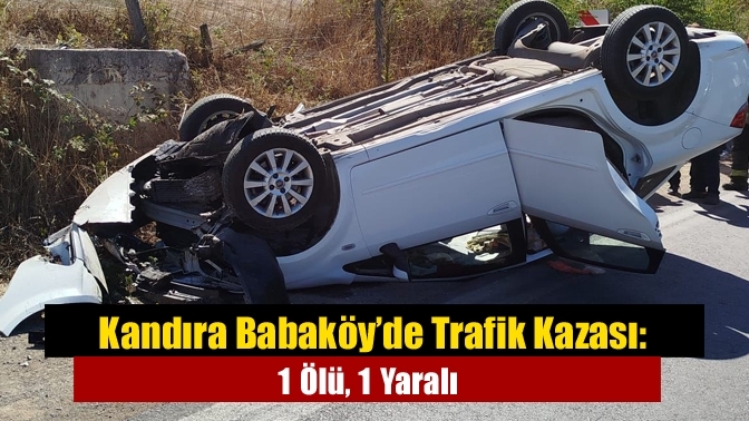 Kandıra Babaköy’de Trafik Kazası: 1 Ölü, 1 Yaralı