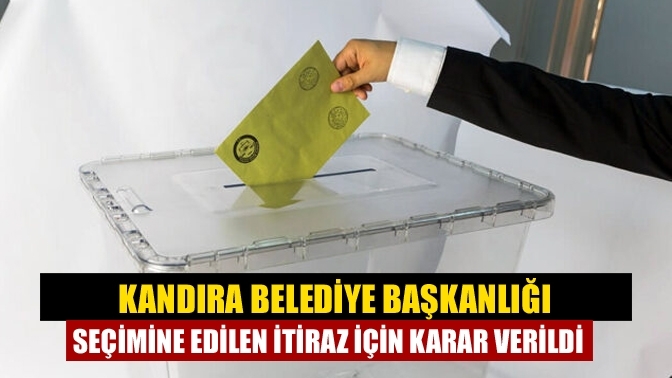 Kandıra Belediye Başkanlığı seçimine edilen itiraz için karar verildi