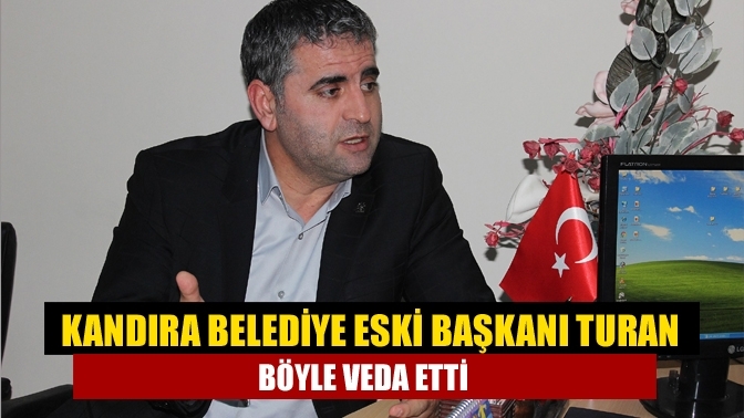 Kandıra Belediye eski Başkanı Turan böyle veda etti