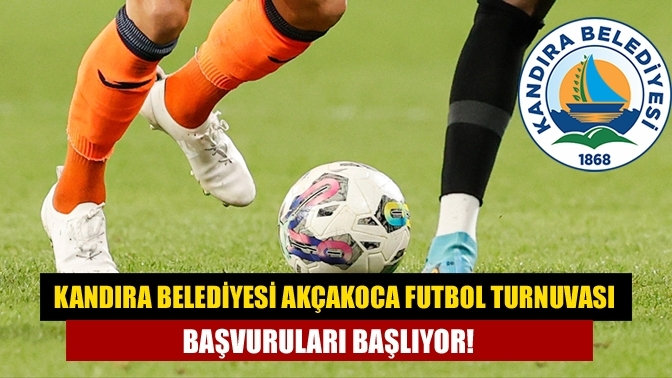 Kandıra Belediyesi Akçakoca Futbol Turnuvası başvuruları başlıyor!