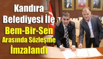 Kandıra Belediyesi İle Bem-Bir-Sen Arasında Sözleşme İmzalandı