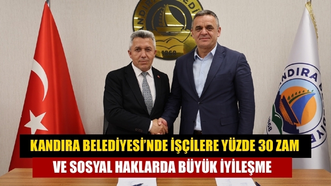 Kandıra Belediyesi’nde İşçilere Yüzde 30 Zam ve Sosyal Haklarda Büyük İyileşme