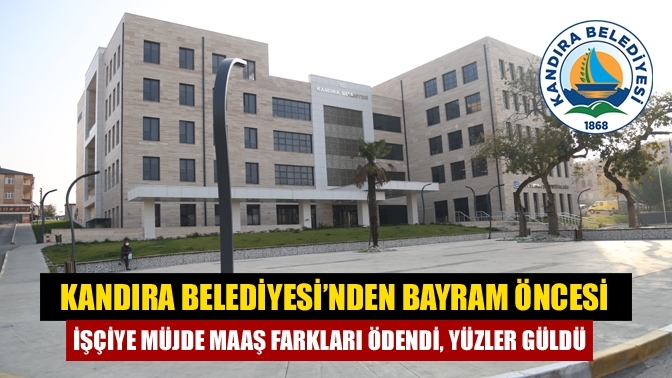 Kandıra Belediyesi’nden Bayram Öncesi İşçiye Müjde Maaş Farkları Ödendi, Yüzler Güldü