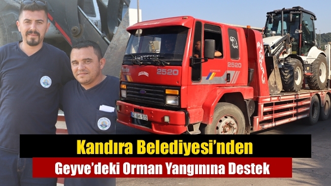 Kandıra Belediyesi’nden Geyve’deki Orman Yangınına Destek