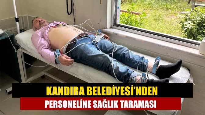 Kandıra Belediyesi’nden Personeline Sağlık Taraması