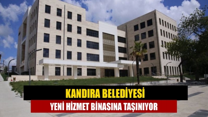 Kandıra Belediyesi Yeni Hizmet Binasına Taşınıyor
