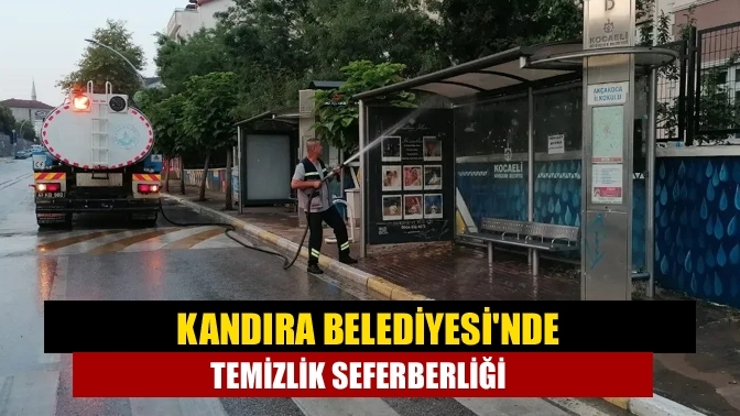 Kandıra Belediyesi'nde temizlik seferberliği