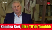 Kandıra Bezi, Ülke TV’de tanıtıldı