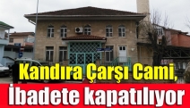 Kandıra Çarşı Cami, ibadete kapatılıyor