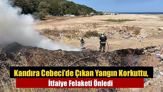 Kandıra Cebeci’de Çıkan Yangın Korkuttu, İtfaiye Felaketi Önledi