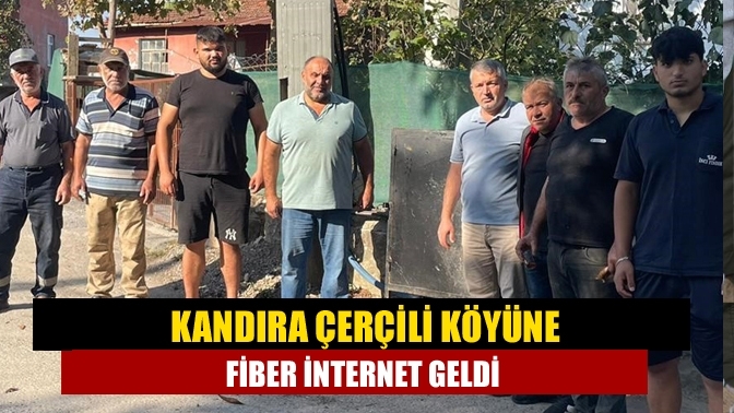 Kandıra Çerçili köyüne Fiber internet geldi