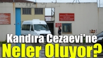 Kandıra Cezaevi'ne neler oluyor?